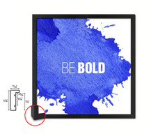 Be Bold Quote Saying Framed Print Home Decor Wall Art Gifts