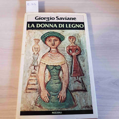 LA DONNA DI LEGNO - GIORGIO SAVIANE - RIZZOLI - 1979 prima edizione