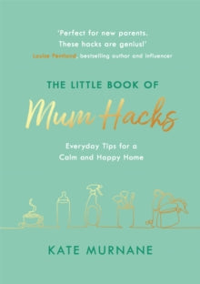 The Little Book of Mum Hacks - Kate Murnane (Hardback) 23-02-2021