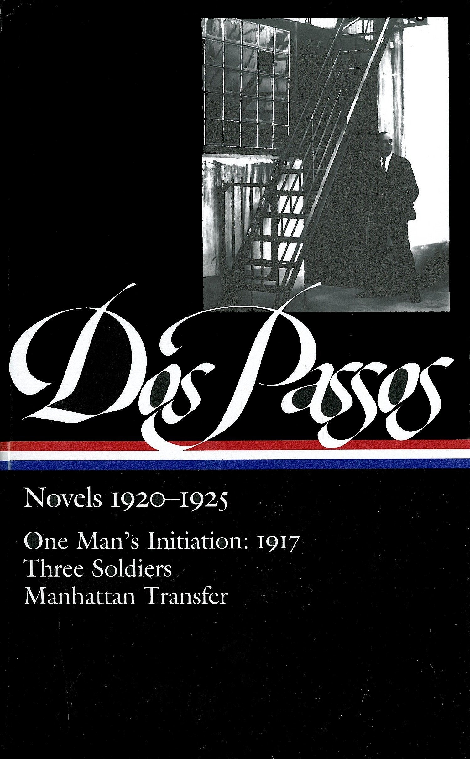 John Dos Passos: Novels 1920-1925 (LOA #142) - One Man's Initiation: 1917 / Three Soldiers / Manhattan Transfer (Library of America John Dos Passos Edition) (Book:1)