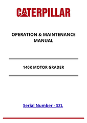 CATERPILLAR (CAT) 140K MOTOR GRADER OPERATION AND MAINTENANCE MANUAL | S/N SZL PDF