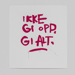 Ikke gi opp. Gi alt. (rosa)