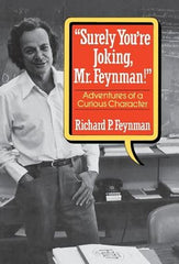 "surely You're Joking, Mr. Feynman!": Adventures of a Curious Character by Feynman, Richard P.