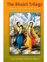 The Bhakti Trilogy (Delineations on the esoterics of pure devotion)