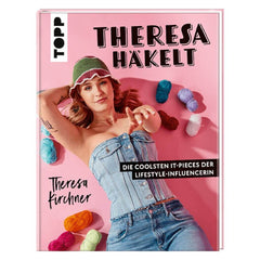 Topp Theresa häkelt - Die coolsten It-Pieces der Lifestyle-Influencerin Lieblingsgarn