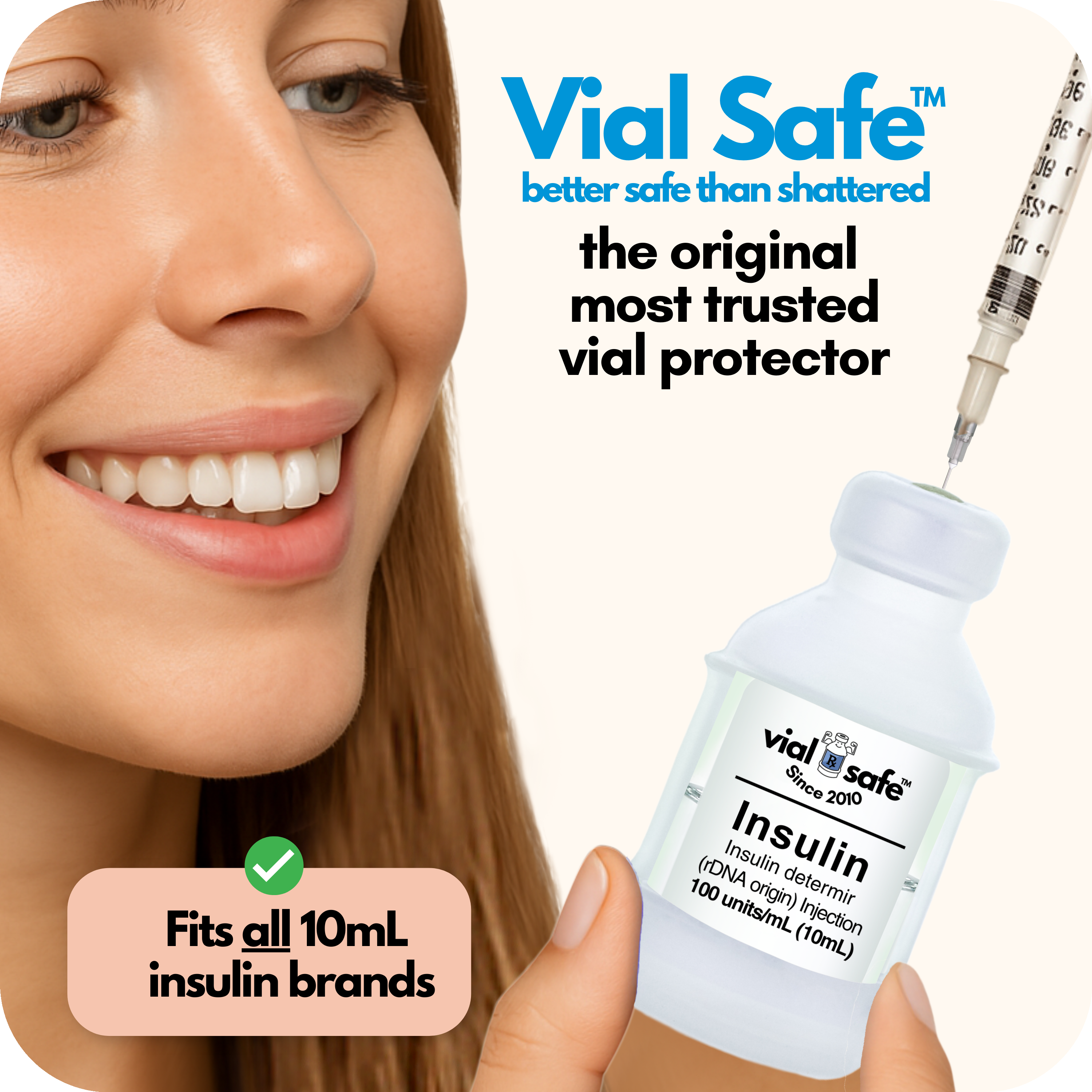 Clear color style Vial Safe insulin vial protector with a woman holding it, labeled 'better safe than shattered'. The original most trusted vial protector.