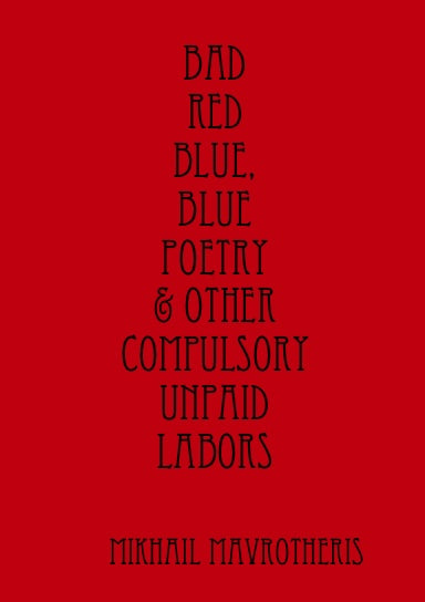 Bad red blue, blue Poetry & other compulsory unpaid labors
