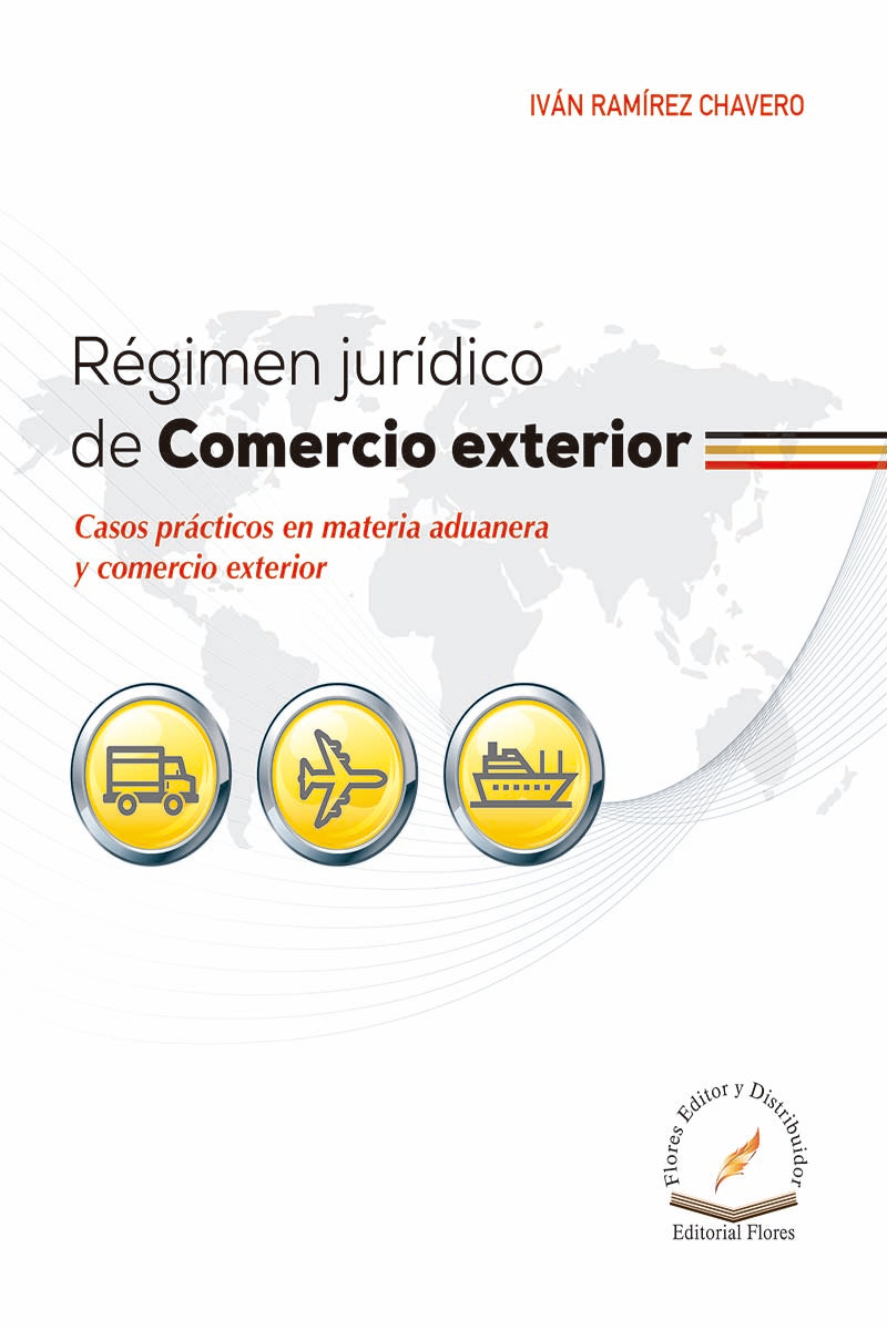 RÉGIMEN JURÍDICO DE COMERCIO EXTERIOR - Iván Ramírez Chavero