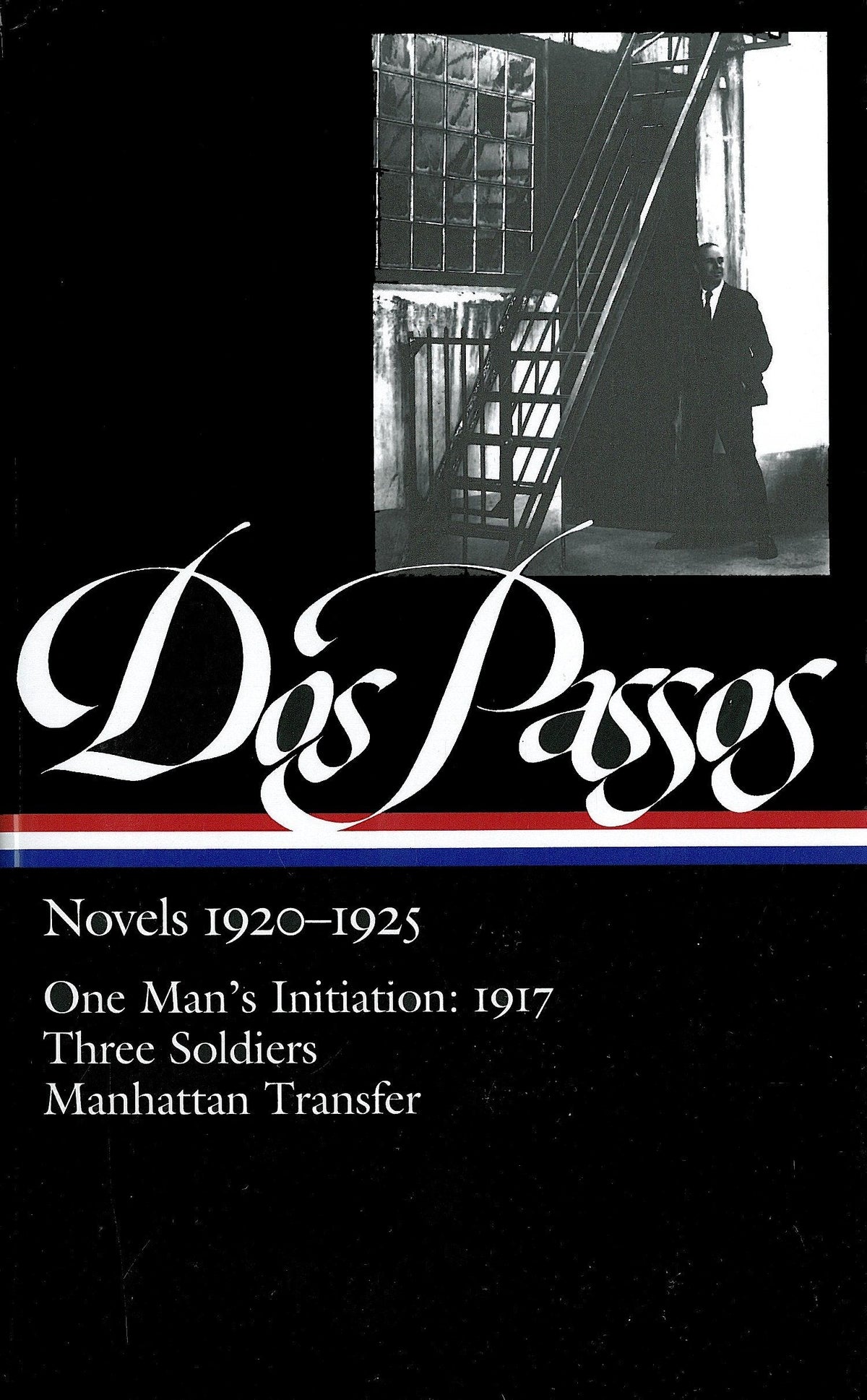 John Dos Passos: Novels 1920-1925 (LOA #142) - One Man's Initiation: 1917 / Three Soldiers /  Manhattan Transfer (Library of America John Dos Passos Edition) (Book:1)