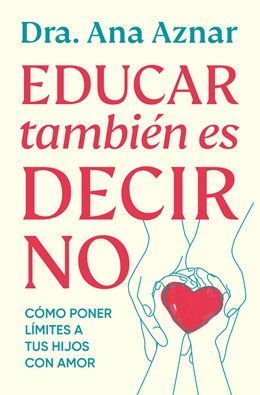 Educar Tambiã(c)N Es Decir No / Parenting Also Means Saying No