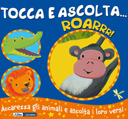 Roarrr! Tocca E Ascolta.... Ediz. A Colori Emily Bolam Abracadabra 2023