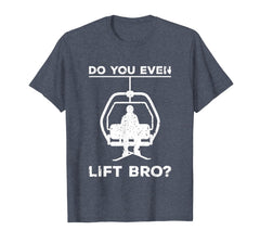 Funny shirts V-neck Tank top Hoodie sweatshirt usa uk au ca gifts for Do You Even Lift Bro Funny Ski Snowboard T-Shirt Gift 2166954