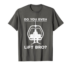 Funny shirts V-neck Tank top Hoodie sweatshirt usa uk au ca gifts for Do You Even Lift Bro Funny Ski Snowboard T-Shirt Gift 2166954