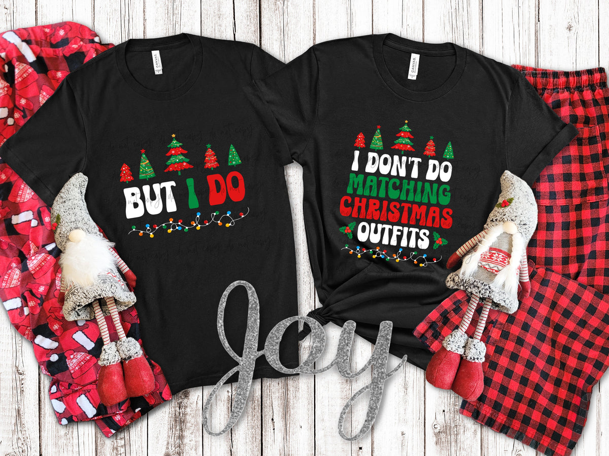 I Don’t Do Matching Christmas Outfits (Family Drop Down) TRANSFER