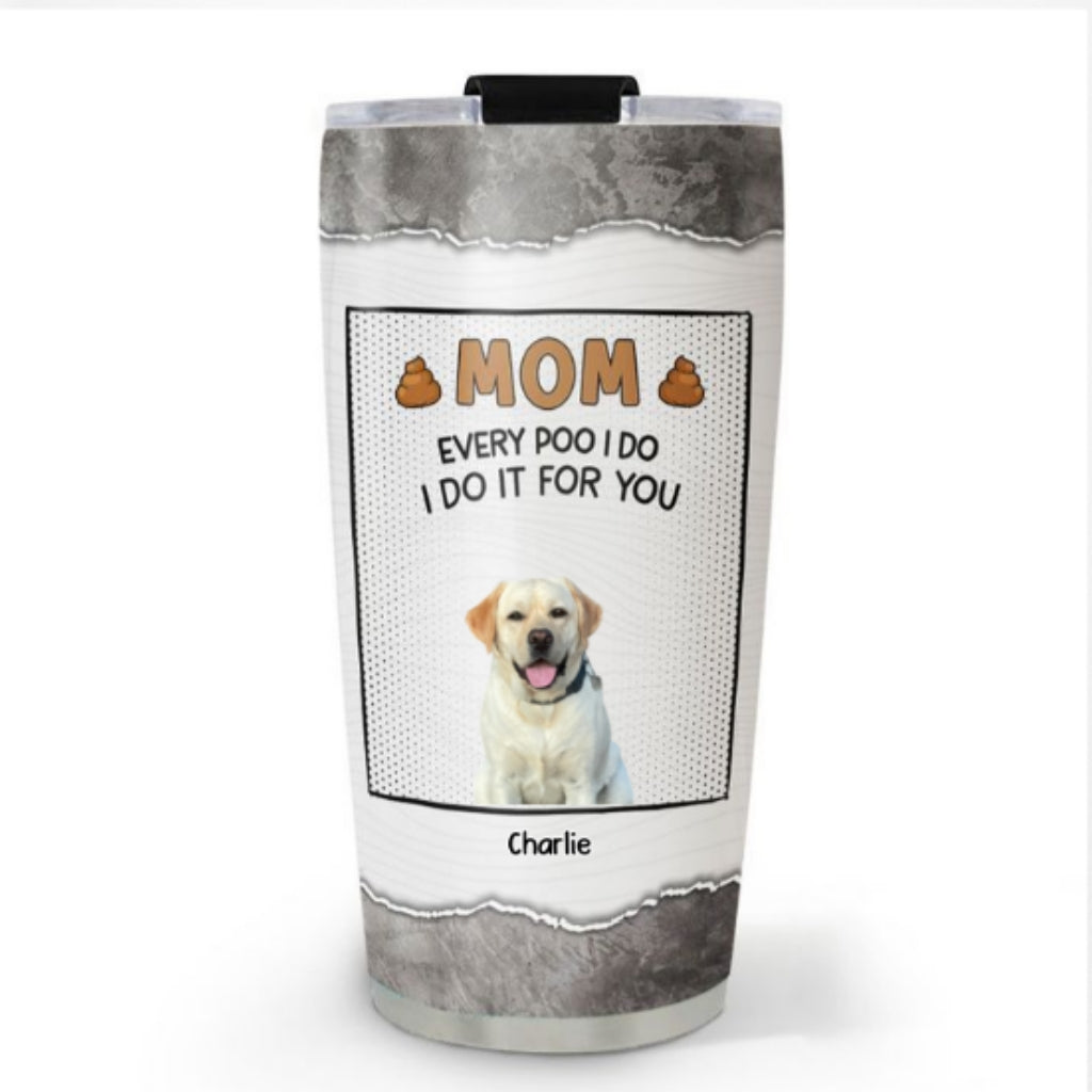 Dear Mom Thanks For Picking Up Our Poop Photo - Personalized Custom Tumbler