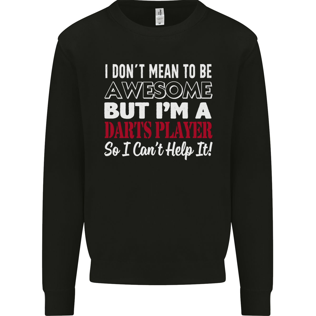 I Don't Mean to Be Darts Player Mens Sweatshirt Jumper Black