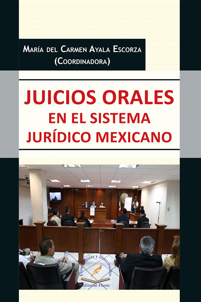 JUICIOS ORALES EN EL SISTEMA JURÍDICO MEXICANO - María del Carmen Ayala Escorza