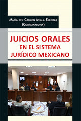 JUICIOS ORALES EN EL SISTEMA JURÍDICO MEXICANO - María del Carmen Ayala Escorza