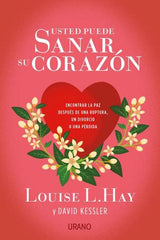 USTED PUEDE SANAR SU CORAZON | LOUISE HAY