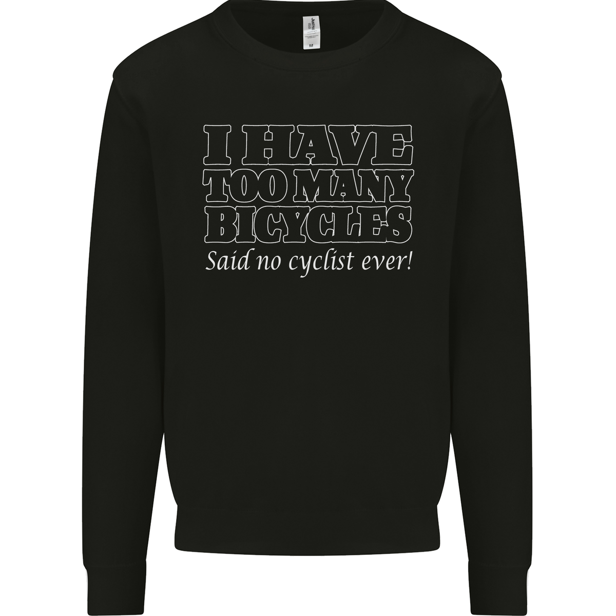 Too Many Bicycles Said No Cyclist Cycling Mens Sweatshirt Jumper Black