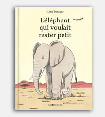 L'éléphant qui voulait rester petit