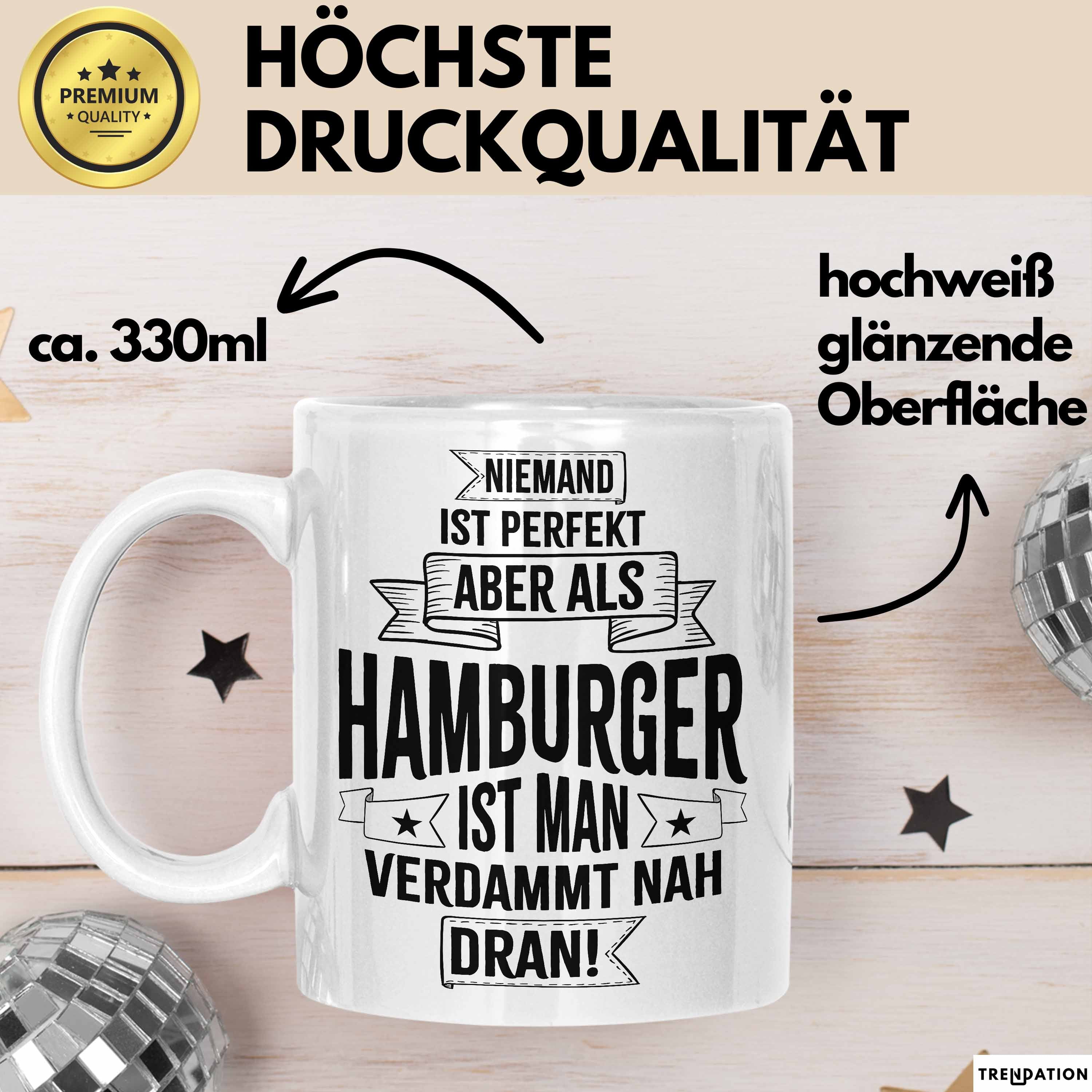 Hamburg Tasse Fan Hamburger Geschenkidee Spruch Niemand Ist Perfekt Aber Als Hamburger Ist Man Verdammt Nah Dran Kaffee-Becher Weiß Trendation